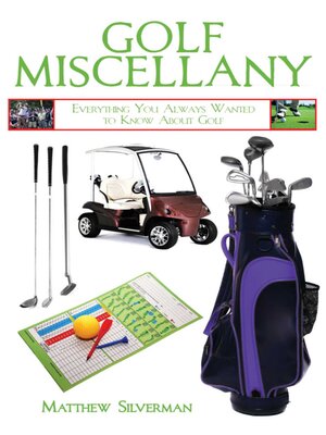 cover image of Golf Miscellany: Everything You Always Wanted to Know About Golf